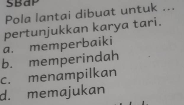 Pola Lantai Dibuat Untuk ... Pertunjukkan Karya Tari. A. Memperbaiki B ...