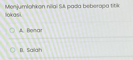 Menjumlahkan Nilai Sa Pada Beberapa Titik Lokasi. A. Benar B. Salah ...