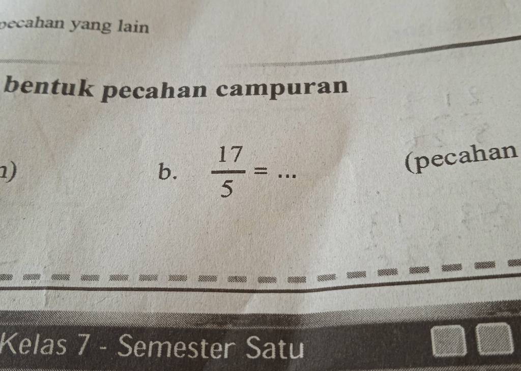 Pecahan Yang Lain Bentuk Pecahan Campuran B. (17)/(5)=dots (pecahan ...