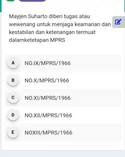 Mayjen Suharto diberi tugas atau wewenang untuk menjaga keamanan dan kestabilan dan ketenangan termuat dalamketetapan MPRS A NO.IX/MPRS/1966 B NO.X/MPRS/1966 c NO.XI/MPRS/1966 D NO.XII/MPRS/1966 E NOXIII/MPRS/1966