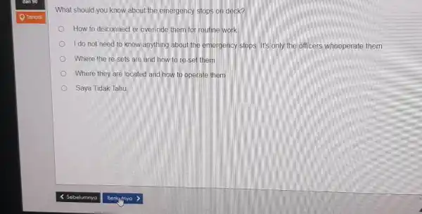 What should you know about the emergency stops on deck? How to disconnect or over-ride them for routine work I do not need to