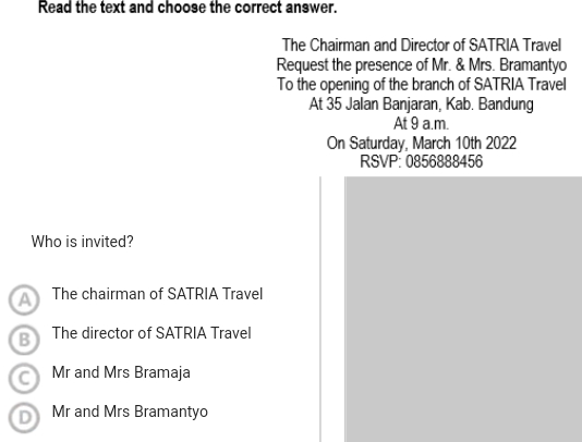 Read the text and choose the correct answer. The Chairman and Director of SATRIA Travel Request the presence of Mr. & Mrs. Bramantyo To