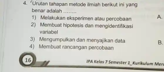 urutan tahapan metode ilmiah berikut ini yang benar adalah ...