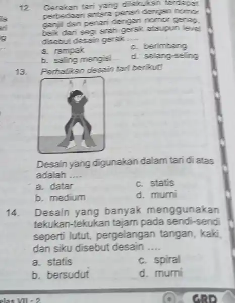 Gerakan tari yang dilakukan terdapat perbedaan antara penari dengan nomor ganjil dan penari dengan nomor genap, baik dari segi arah gerak ataupun level disebut