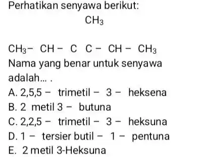 perhatikan senyawa berikut: ch_(3) ch_(3)-ch-cc-ch-ch_(3) nama yang ...