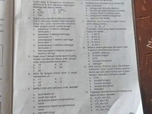 Suatu atom Z mempunyai konfigurasi elektron 2,8,8,2 . Senyawa yang dapat dibentuk oleh atom Z adalah ..... a. HZ d. Z_(2)(PO_(4))_(a) b. 2,SO^(4) e.