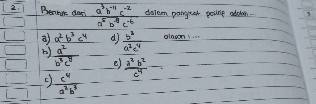 Bentuk Dari (a^(3)b^(-11)c^(-2))/(a^(5)b^(-8)c^(-6)) Dalam Pangkat ...