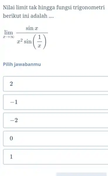 nilai limit tak hingga fungsi trigonometri berikut ini adalah .... lim ...