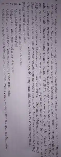 5. Seperti dikutip dalam artikel tentang mekanisme penyelesaian pemberitaan berita buruk Hinca IP Panjaitan dan Amir Effendi Siregar menjelaskan dalam penegakan kebebasan pers: alasan