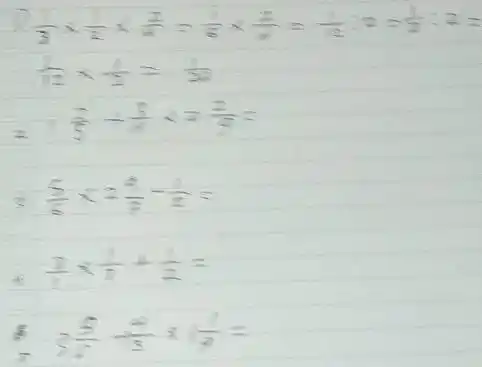 " (1) "(1)/(3)xx(1)/(2)xx(3)/(2)=(1)/(6)xx(3)/(d)=(1)/(12):=0(1)/(2):2= (1)/(12)xx2=3 =1(7)/(5)+(3)/(4)xx2(3)/(9)= (5)/(6)x=(4)/(7)-(1)/(1)= " e "(3)/(1)xx(1)/(3)+(1)/(2)= (5)/(3)=(9)/(6)-(1)/(5)xx1(1)/(9)=