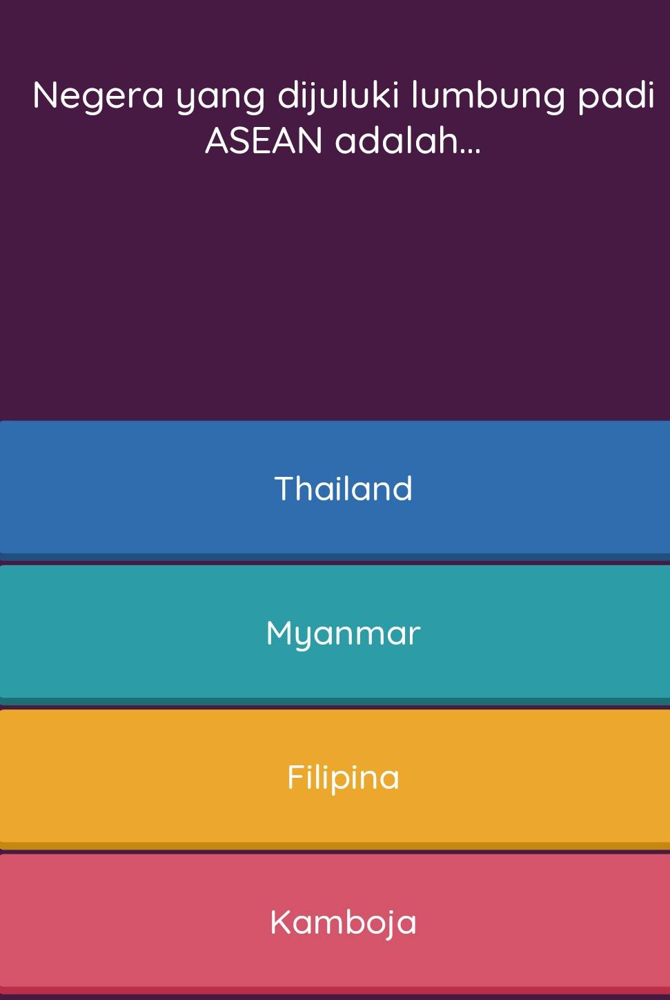 Negera yang dijuluki lumbung padi ASEAN adalah... Thailand Myanmar Filipina Kamboja