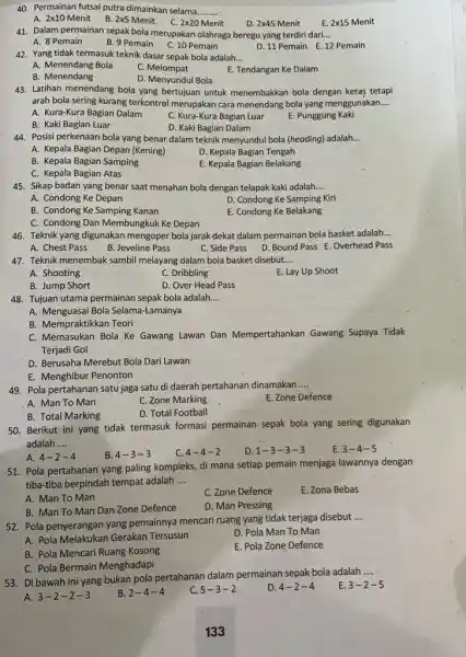 Permainan futsal putra dimainkan selama A. 2xx10 Menit B. 2xx5 Menit C. 2xx20 Menit D. 2xx45 Menit E. 2xx15 Menit Dalam permainan sepak bola